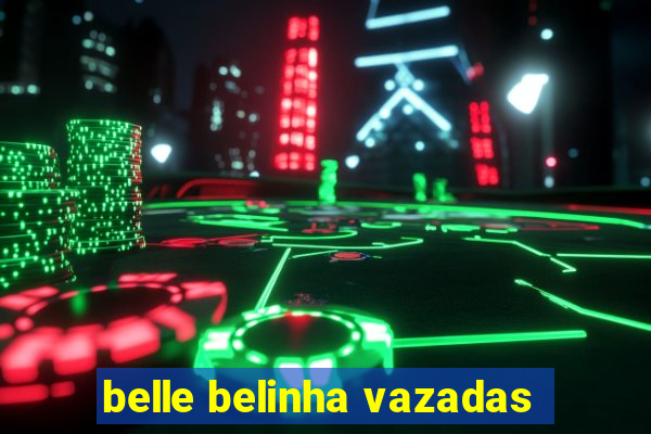 belle belinha vazadas